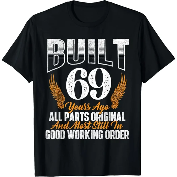Built 69 Years Ago Funny 69th Birthday Celebration Humor Graphic Art Gift Unisex T-Shirt, S-5XL