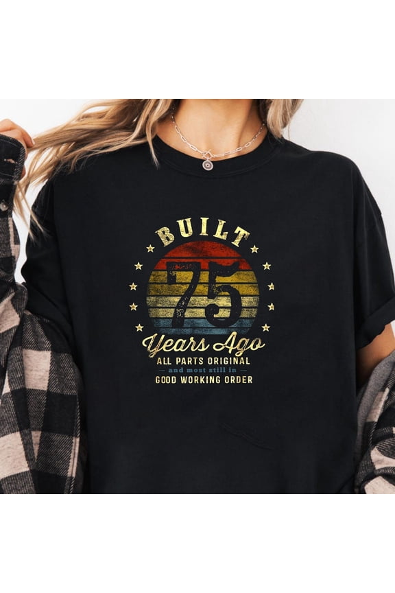 Built 75 Years Ago - All Parts Original Gifts 75th Birthday T-Shirt