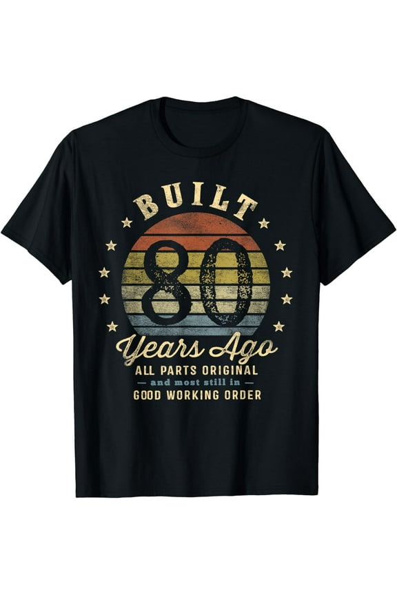 Built 80 Years Ago - All Parts Original Gifts 80th Birthday T-Shirt