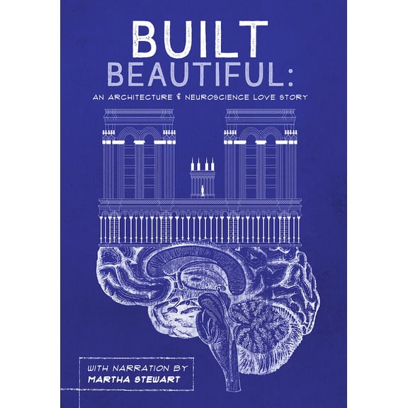 Built Beautiful: An Architecture & Neuroscience Love Story with Narration by Martha Stewart