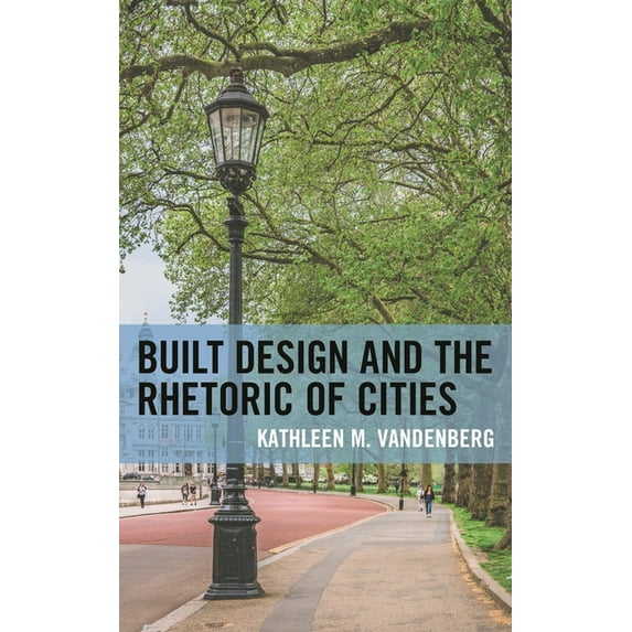 Built Design and the Rhetoric of Cities, (Hardcover)