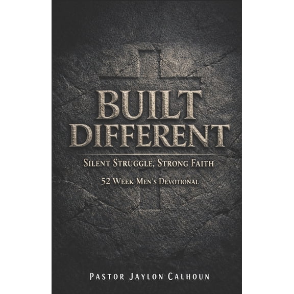 Built Different: Silent Battles, Strong Faith: A 52-Week Men's Devotional, (Paperback)