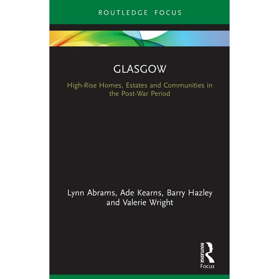 Built Environment City Studies Glasgow: High-Rise Homes, Estates and Communities in the Post-War Period, (Paperback)