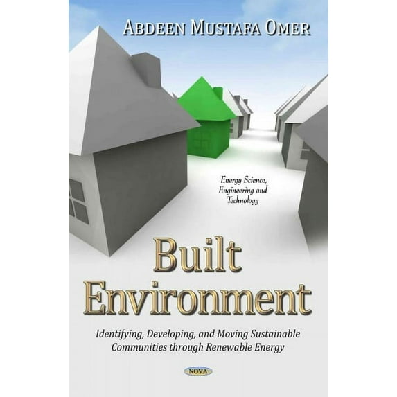 Built Environment : Identifying, Developing, and Moving Sustainable Communities Through Renewable Energy