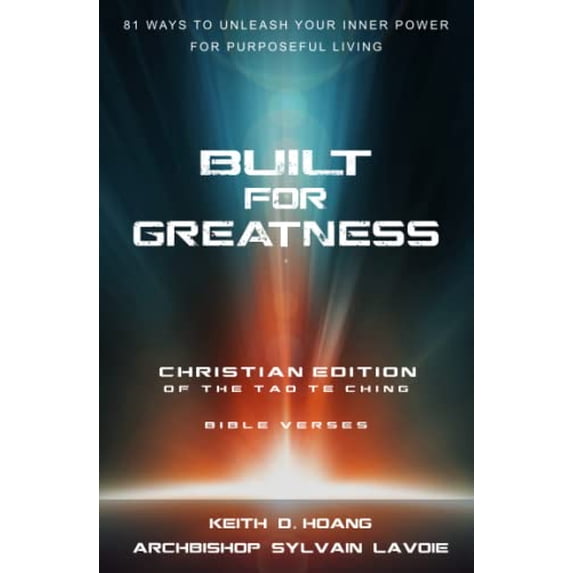 Pre-Owned Built For Greatness: 81 Ways To Unleash Your Inner Power For Purposeful Living: The Christian Edition of the Tao Te Ching (Paperback) 1793478848 9781793478849