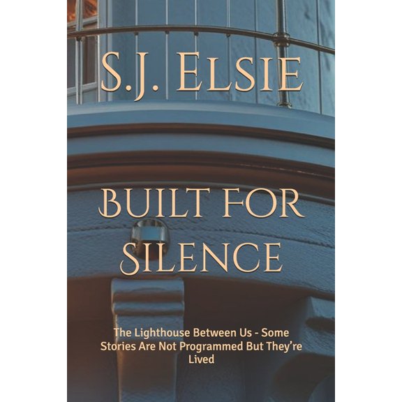 The Echo Sequence Built For Silence: The Lighthouse Between Us - Some Stories Are Not Programmed But They're Lived, Book 1, (Paperback)