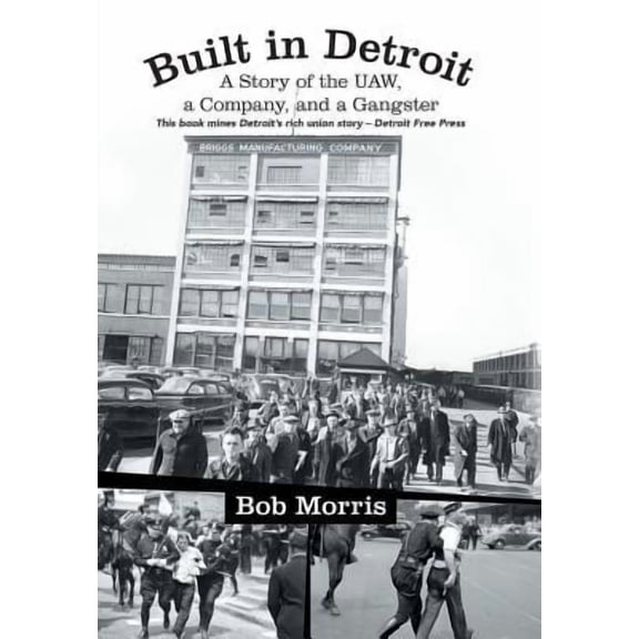 Built In Detroit: A Story Of The Uaw, A Company, And A Gangster