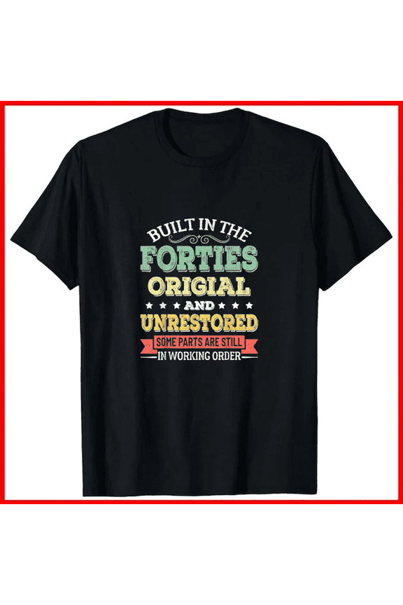 Built In The 40s Original And Unrestored Vintage 1940s Historic Unisex T-Shirt, up to size 5XL