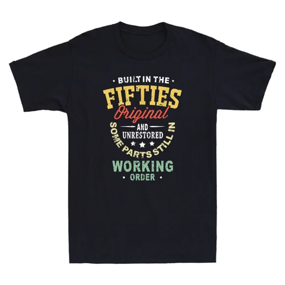 Built In The Fifties Original And Unrestored Funny Birthday Unisex T-Shirt