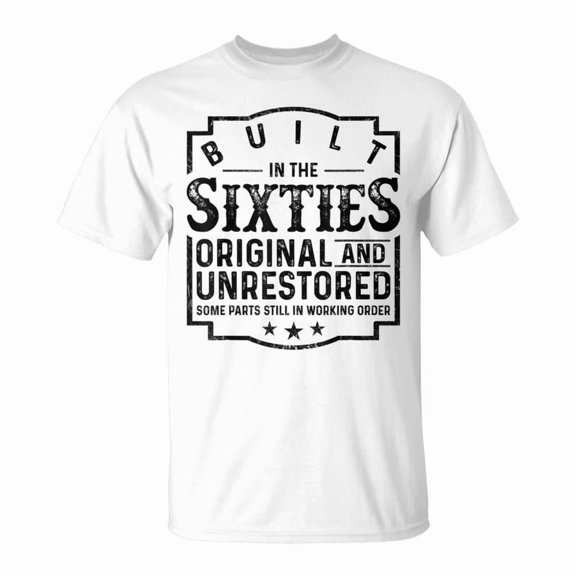 Built In The Sixties Original And Unrestored TShirt