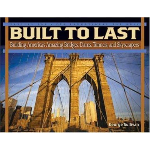 Pre-Owned Built to Last: Building America's Amazing Bridges, Dams, Tunnels, and Skyscrapers (Hardcover) 0439517370 9780439517379