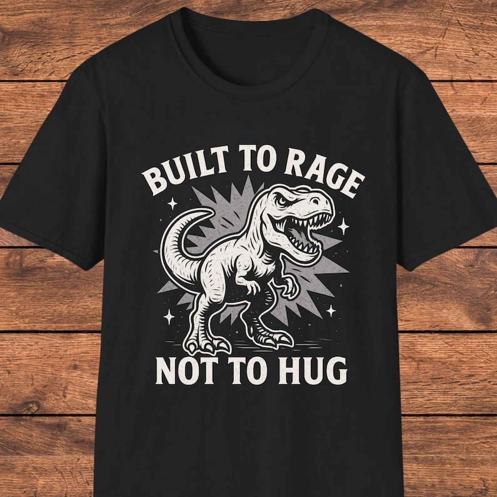 Built To Rage Not To Hug T-Rex Graphic Tee, Angry Dinosaur Attitude ...