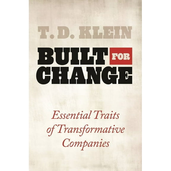 Built for Change: Essential Traits of Transformative Companies, (Hardcover)