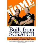 Built from Scratch: How a Couple of Regular Guys Grew the Home Depot from Nothing to $30 Billion (Paperback)