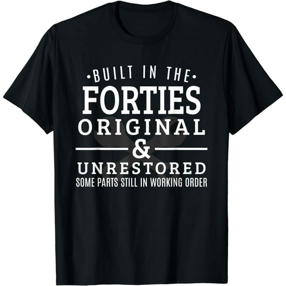 Built in the Forties Born in the 1940s Birthday Gifts T-Shirt