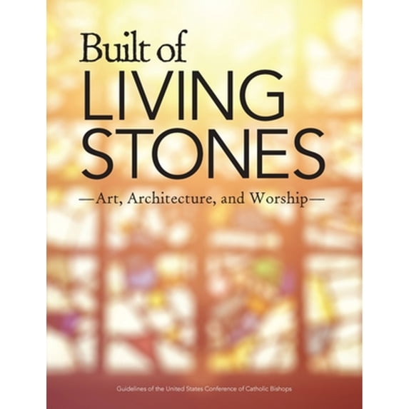 Pre-Owned Built of Living Stones: Art, Architecture, and Worship (Paperback) 1574554085 9781574554083
