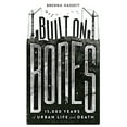 thumbnail image 1 of Built on Bones : 15,000 Years of Urban Life and Death, 1 of 1