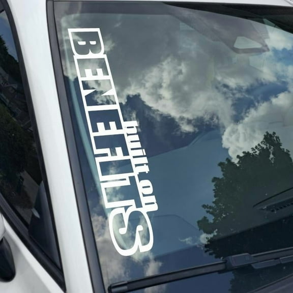 Built on benefits Vinyl Decal Sticker Bumper Window UV & Water Resistance Banner 21" perfect fit for windshield Low life