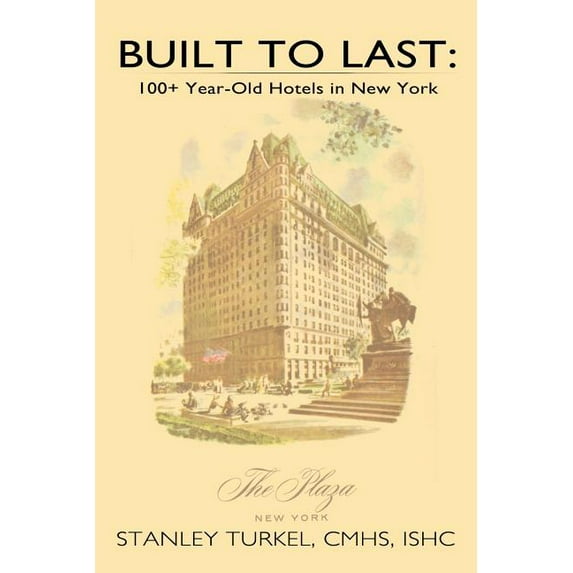 Built to Last: 100+ Year-Old Hotels in New York (Paperback)