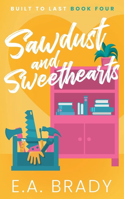 Built to Last Sawdust and Sweethearts, Book 4, (Paperback)