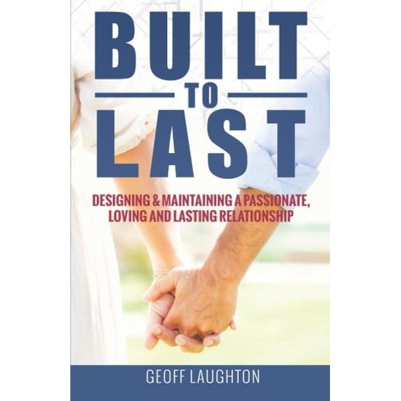 Pre-Owned Built To Last:: Designing & Maintaining a Passionate, Loving and Lasting Relationship Paperback