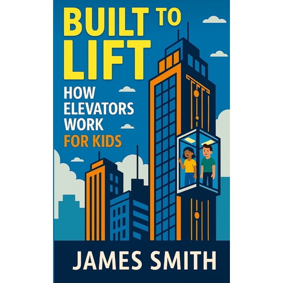 Built to Lift: How Elevators Work For Kids, (Paperback)