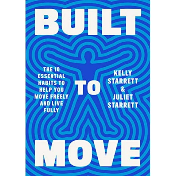 Pre-Owned Built to Move: The Ten Essential Habits to Help You Move Freely and Live Fully (Hardcover) 0593534808 9780593534809