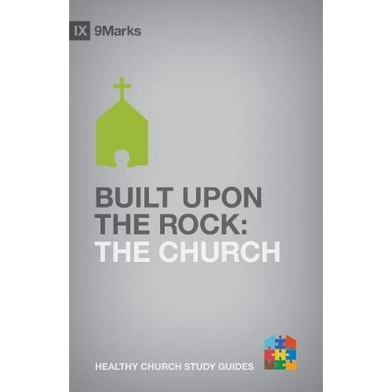 Pre-Owned Built upon the Rock: The Church (9Marks Healthy Church Study Guides), 9781433525247, 1433525240, Paperback, 1 edition