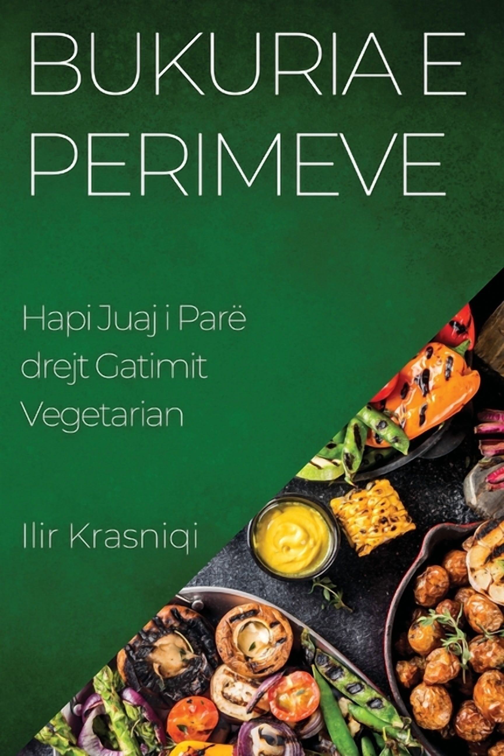 Bukuria e Perimeve: Hapi Juaj i ParÃ« drejt Gatimit Vegetarian ...