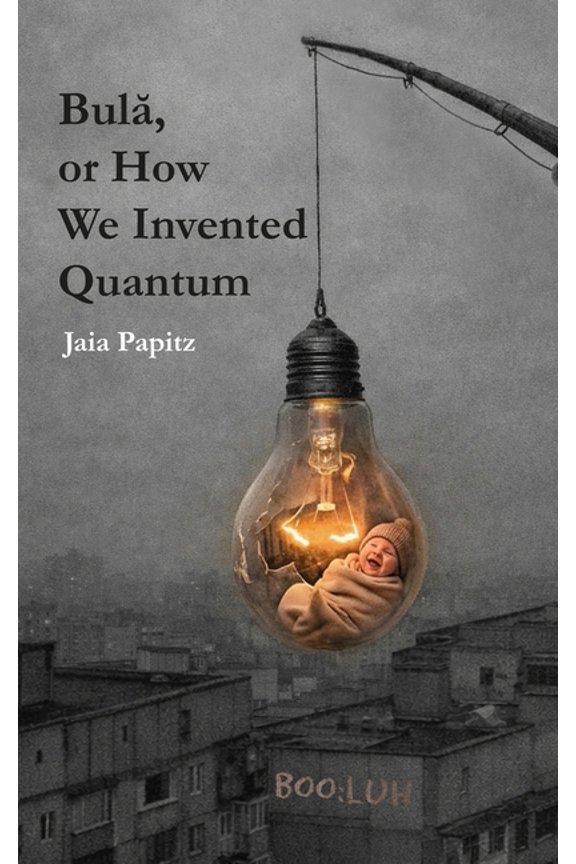 Bul, or How We Invented Quantum, (Paperback)