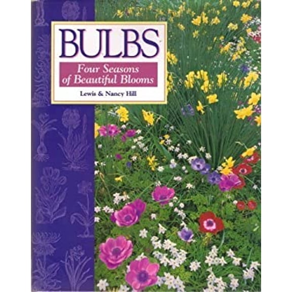 Pre-Owned Bulbs : Four Seasons of Beautiful Blooms (Hardcover) 9780882668789