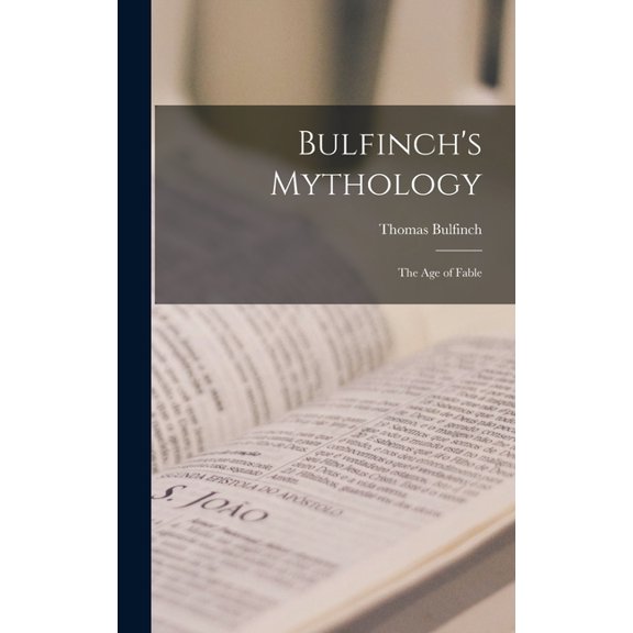 Bulfinch's Mythology: The Age of Fable, (Hardcover)