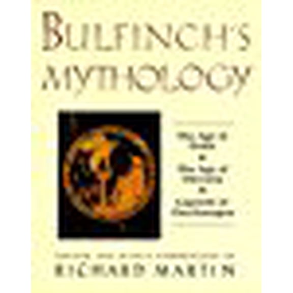 Pre-Owned Bulfinch's Mythology: The Age of the Fable, the Age of Chivalry, Legends of (Hardcover) by Richard P Martin