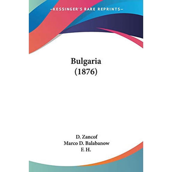 Bulgaria 1876 Paperback 110404353X 9781104043537 D. Zancof, Marco D. Balabanow