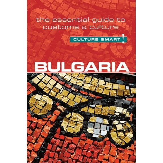 Bulgaria - Culture Smart! : The Essential Guide to Customs & Culture - Paperback
