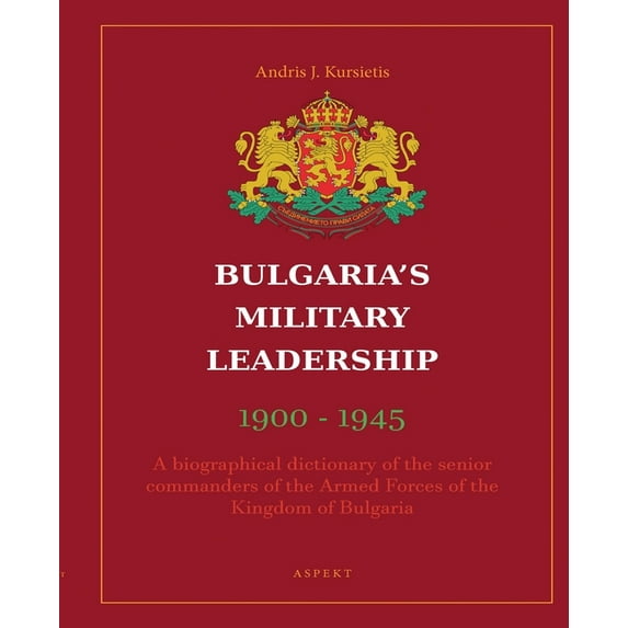 Bulgaria's Military Leadership 1900 - 1945, (Paperback)