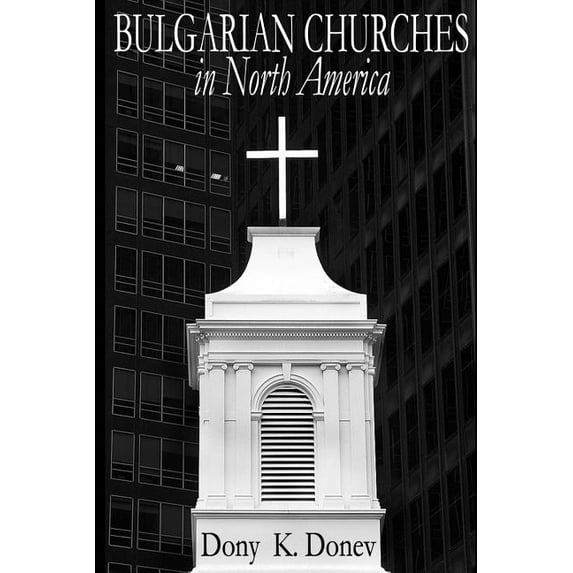 Bulgarian Churches in North America: Analytical Overview and Church Planting Proposal for Bulgarian American Congregations Considering Cultural, Econo