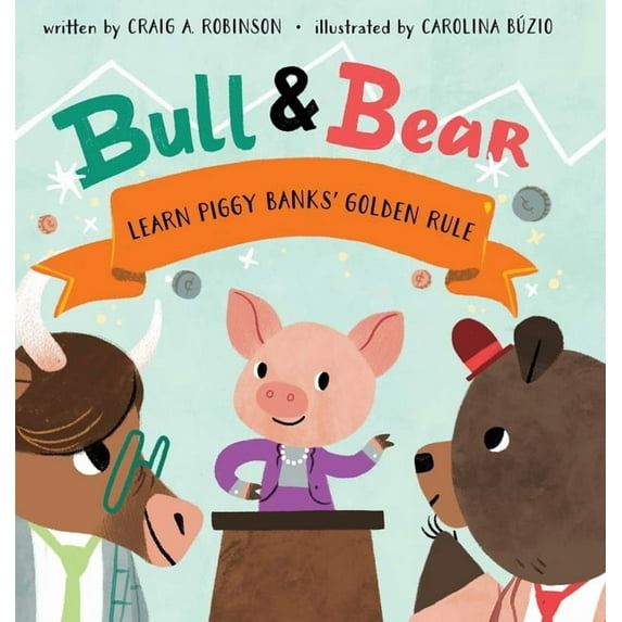 Bull & Bear Learn Piggy Banks' Golden Rule, (Hardcover)