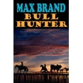 thumbnail image 1 of Bull Hunter (Paperback) by Max Brand, 1 of 3