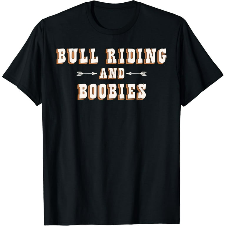 Bull Riding And Boobies Cowboy T Shirt Bull Riding And Boobies Cowboy T Shirt