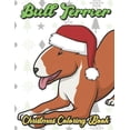 thumbnail image 1 of Bull Terrier Christmas Coloring Book: Breed Pet Dog Owner Color Book for Adults and Children of All Ages. Cute Funny Holiday Book For Men Women Who Love Dogs and Puppies. (Paperback), 1 of 1