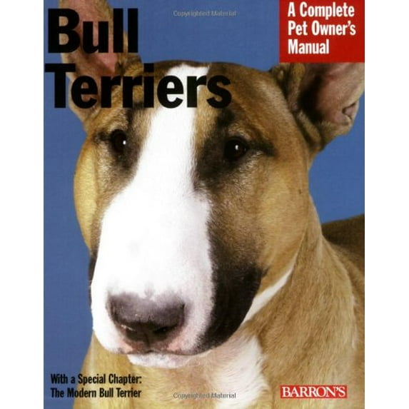Pre-Owned Bull Terriers: Everything About Purchase, Care, Nutrition, Behavior, and Training (Complete Pet Owner's Manual) (Paperback) 0764135287 9780764135286