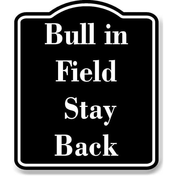 Bull in Field Stay Back BLACK Aluminum Composite Sign 15''x18''