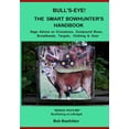 thumbnail image 1 of Bull's Eye! The Smart Bowhunter's Handbook: Sage Advice on Crossbows, Compound Bows, Broadheads, Targets, Clothing & Gea, (Paperback), 1 of 1