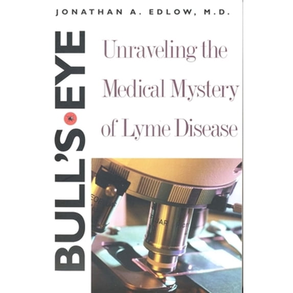 Pre-Owned Bull's-Eye: Unraveling the Medical Mystery of Lyme Disease (Paperback) 0300103700 9780300103700