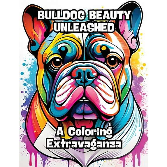 Bulldog Beauty Unleashed: A Coloring Extravaganza, (Paperback)