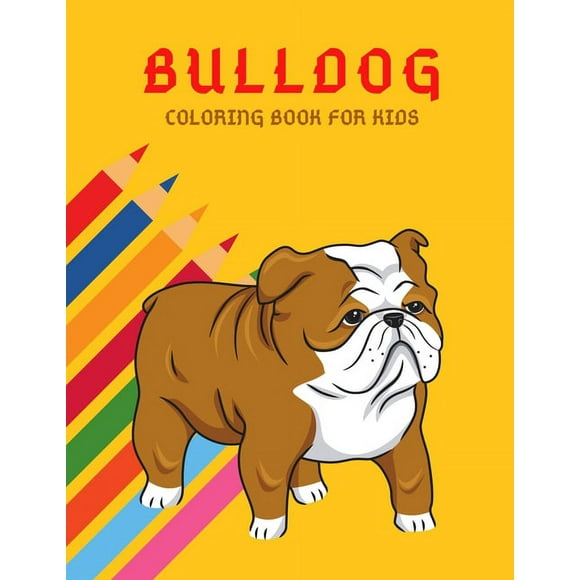 Bulldog Coloring Book: Color And Learn Bulldog Activity Book - Simple Illustrated Facts About Bulldogs - Motivational Words - Funny Dogs Cartoon Shapes, (Paperback)