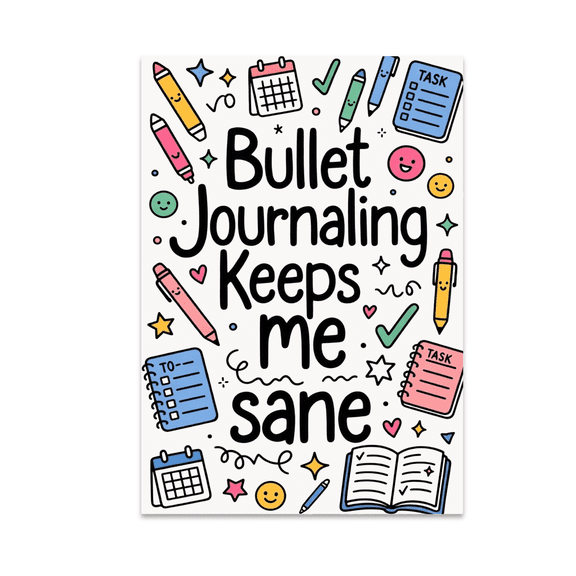 Bullet Journaling Keeps Me Sane - Bullet Journal Enthusiast - 13x19 Poster Print