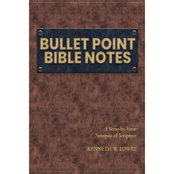 Bullet Point Bible Notes: A Verse-by-verse Synopsis of Scripture, (Paperback)