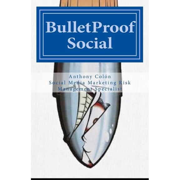 BulletProof Social: The Definitive Social Media Marketing Survival Guide (Paperback)